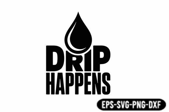 Drip Happens Funny Plumber SVG for Graphics and Crafts