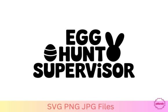 Egg Hunt Supervisor SVG – Funny Easter Graphics for Crafts