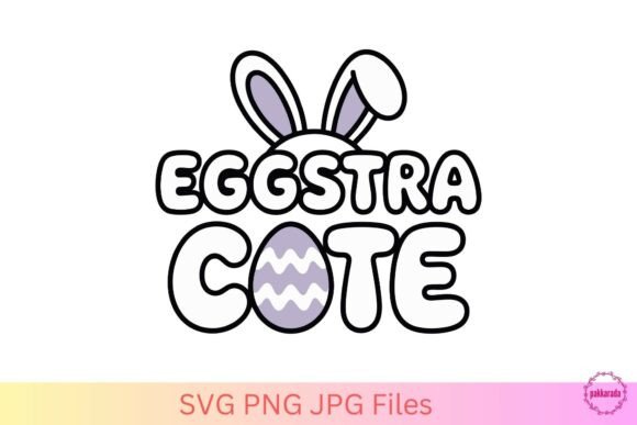 Eggstra Cute SVG – Funny Easter Graphics for Crafts