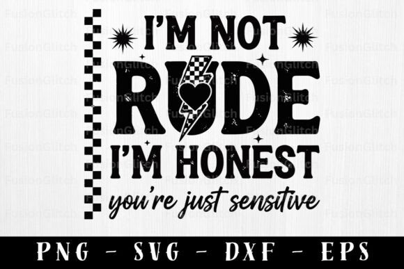 Funny Sarcastic SVG I'm Not Rude PNG for Crafts and Graphics