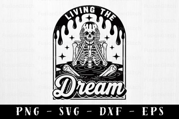 Funny Skeleton SVG Living the Dream PNG - Graphics for Crafts