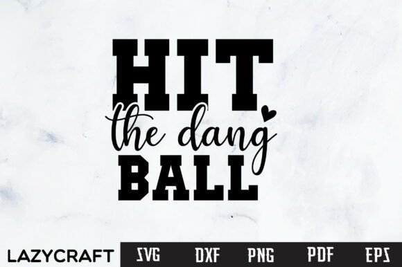 HIT the DANG BALL PNG FUNNY BASEBALL SVG for Graphics and Crafts