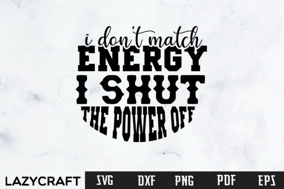 I Don't Match Energy SVG - Graphics for Crafts