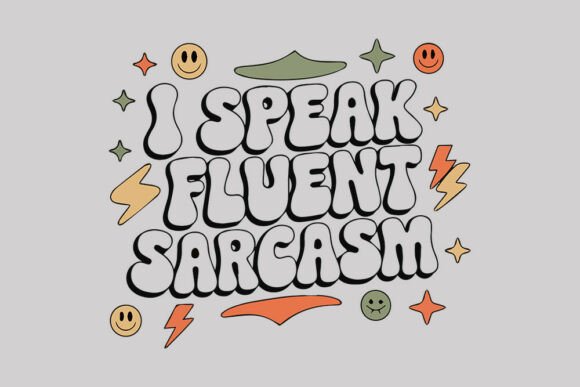 I Speak Fluent Sarcasm SVG Design Review
