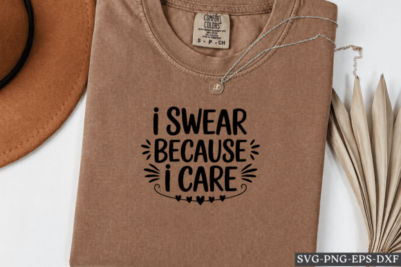 I Swear Because I Care SVG, Funny Quotes Graphics for Crafts