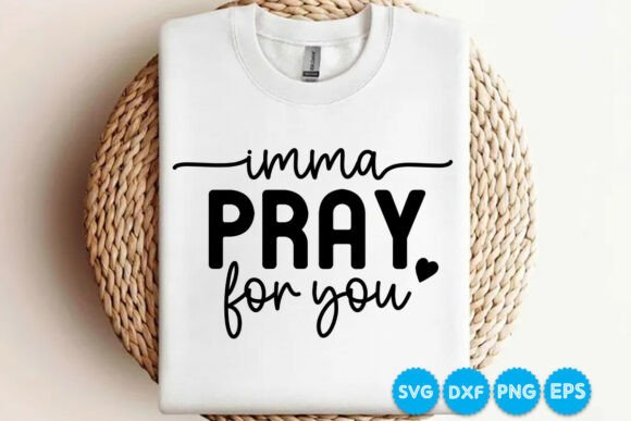Imma Pray for You Funny Sarcastic SVG for Crafts and Graphics