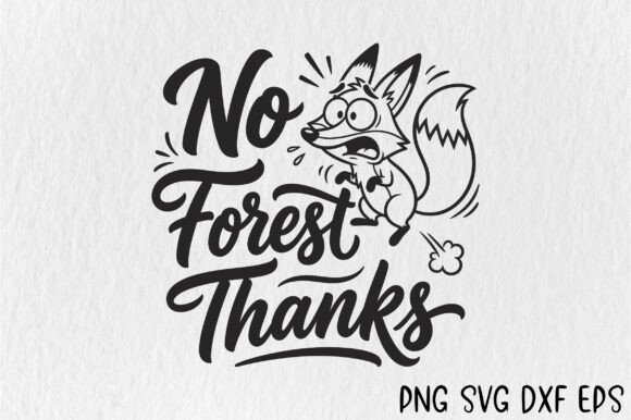No Forest Thanks SVG Funny Fox PNG for Crafts and Graphics