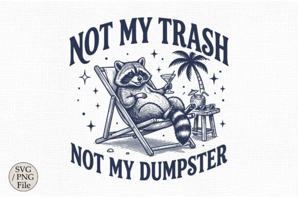 Not My Trash Not My Dumpster SVG for Crafts and Graphics