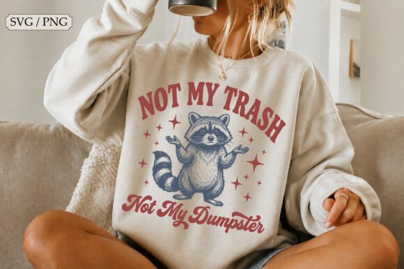 Not My Trash Not My Dumpster SVG for Crafts and Graphics