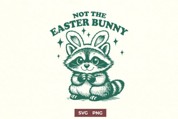 Not the Easter Bunny Raccoon SVG PNG for Crafts and Graphics