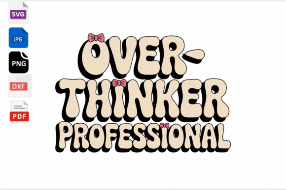 Overthinker Professional SVG Funny for Crafts and Graphics