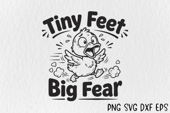 Tiny Feet Big Fear SVG Funny Duck PNG Graphics for Crafts