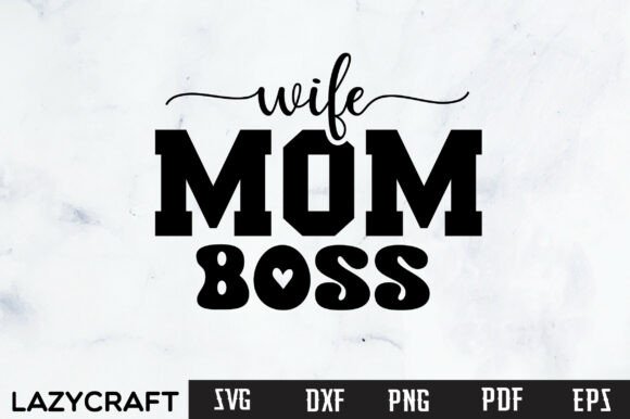 Wife Mom Boss SVG PNG